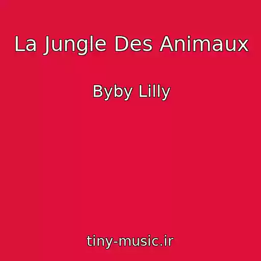 کاور آهنگ La Jungle Des Animaux از Byby Lilly