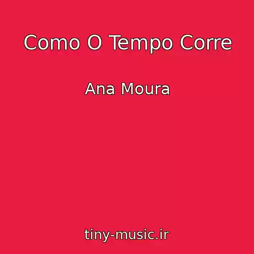 کاور آهنگ Como O Tempo Corre از Ana Moura