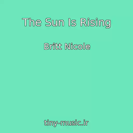 کاور آهنگ The Sun Is Rising از Britt Nicole