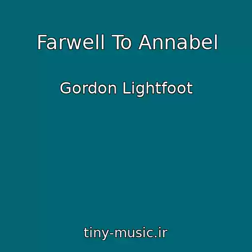 کاور آهنگ Farwell To Annabel از Gordon Lightfoot