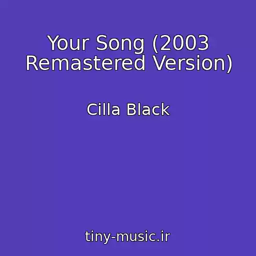 کاور آهنگ Your Song (2003 Remastered Version) از Cilla Black