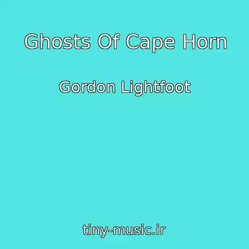کاور آهنگ Ghosts Of Cape Horn از Gordon Lightfoot