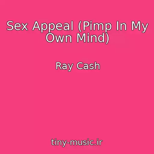 کاور آهنگ Sex Appeal (Pimp In My Own Mind) از Ray Cash