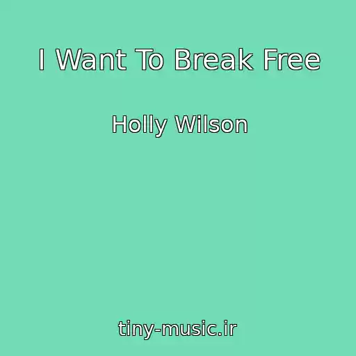 کاور آهنگ I Want To Break Free از Holly Wilson