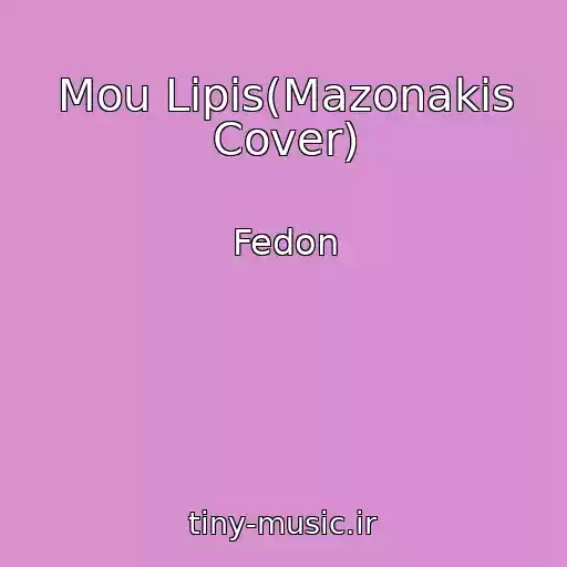 کاور آهنگ Mou Lipis(Mazonakis Cover) از Fedon