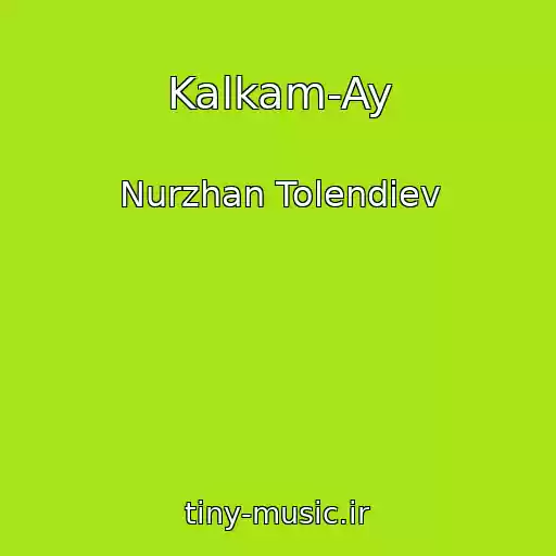 کاور آهنگ Kalkam-Ay از Nurzhan Tolendiev