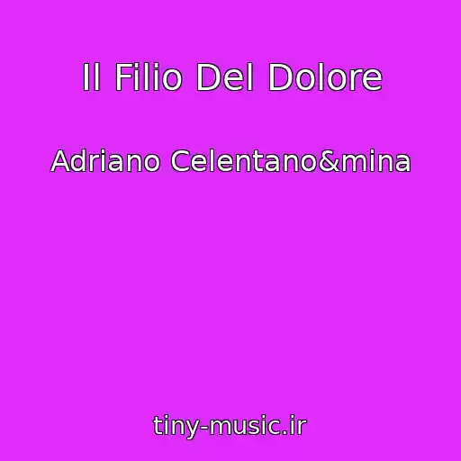 کاور آهنگ Il Filio Del Dolore از Adriano Celentano&mina