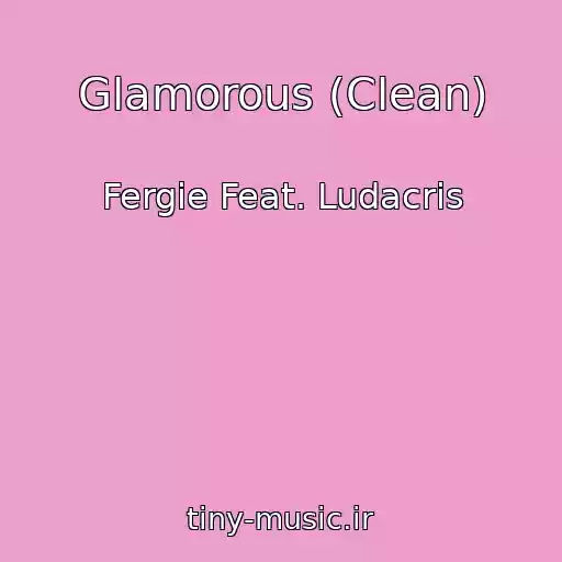 کاور آهنگ Glamorous (Clean) از Fergie Feat. Ludacris