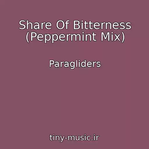کاور آهنگ Share Of Bitterness (Peppermint Mix) از Paragliders