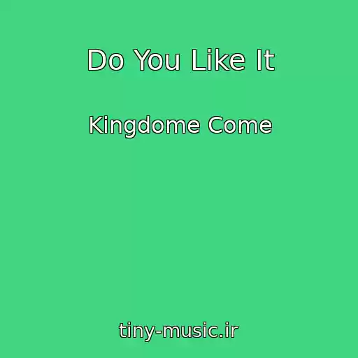 کاور آهنگ Do You Like It از Kingdome Come