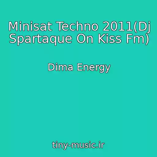 کاور آهنگ Minisat Techno 2011(Dj Spartaque On Kiss Fm) از Dima Energy