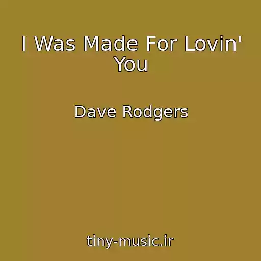 کاور آهنگ I Was Made For Lovin' You از Dave Rodgers