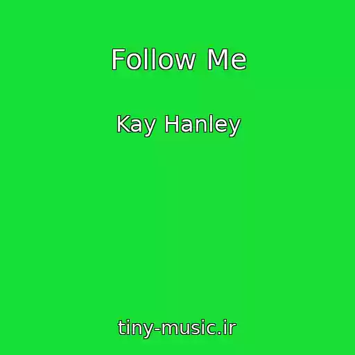 کاور آهنگ Follow Me از Kay Hanley
