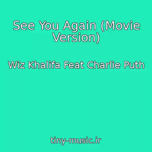 کاور آهنگ See You Again (Movie Version) از Wiz Khalifa Feat Charlie Puth