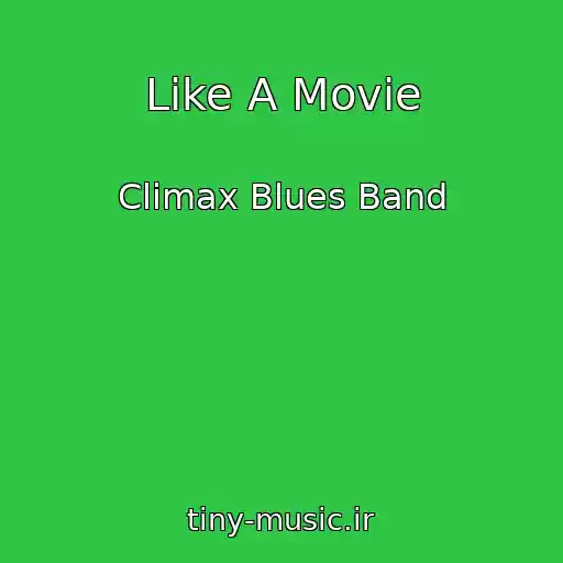 کاور آهنگ Like A Movie از Climax Blues Band