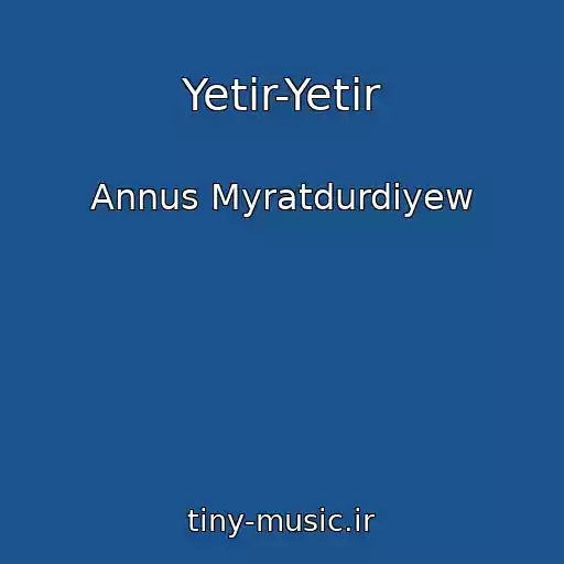 کاور آهنگ Yetir-Yetir از Annus Myratdurdiyew