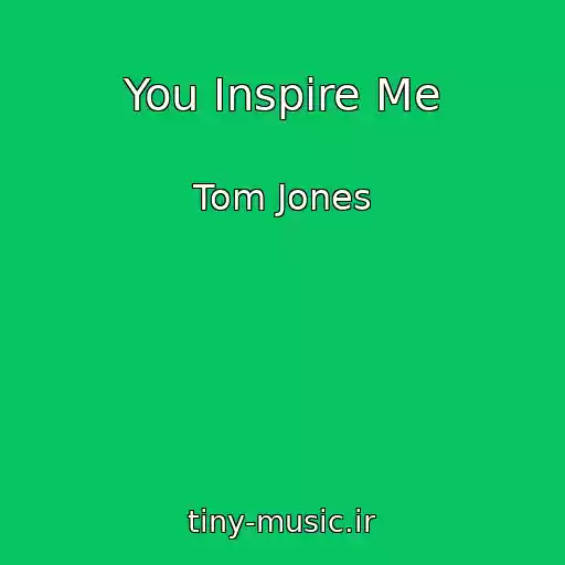 کاور آهنگ You Inspire Me از Tom Jones