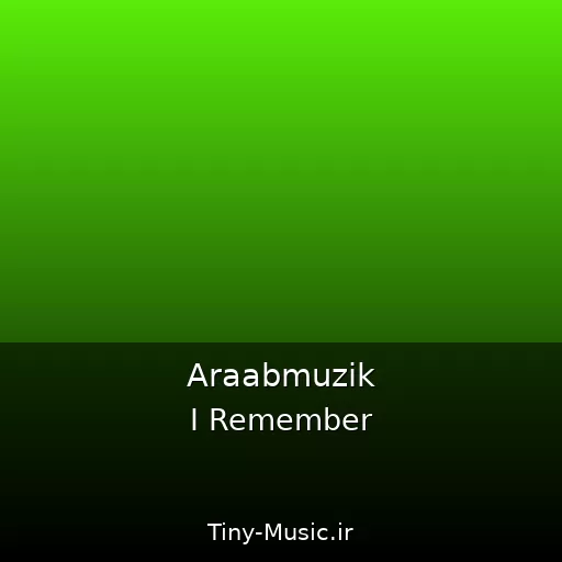 دانلود آهنگ I Remember از Araabmuzik