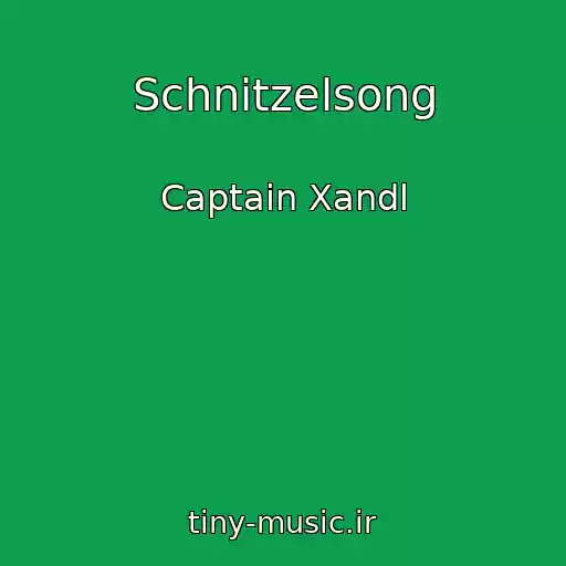 کاور آهنگ Schnitzelsong از Captain Xandl
