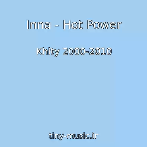 کاور آهنگ Inna - Hot Power از Khity 2000-2010