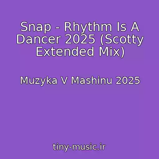 کاور آهنگ Snap - Rhythm Is A Dancer 2025 (Scotty Extended Mix) از Muzyka V Mashinu 2025