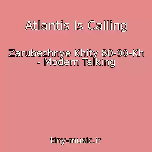 کاور آهنگ Atlantis Is Calling از Zarubezhnye Khity 80-90-Kh - Modern Talking