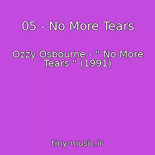 کاور آهنگ 05 - No More Tears از Ozzy Osbourne - " No More Tears " (1991)