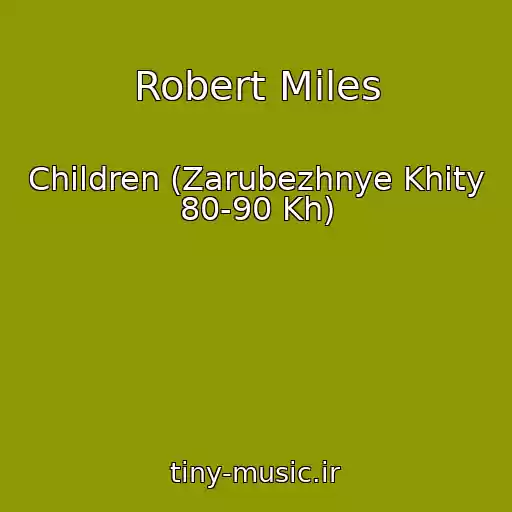 کاور آهنگ Robert Miles از Children (Zarubezhnye Khity 80-90 Kh)