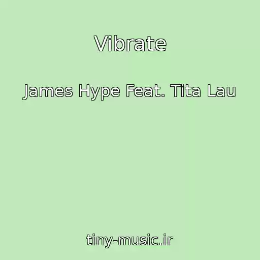کاور آهنگ Vibrate از James Hype Feat. Tita Lau