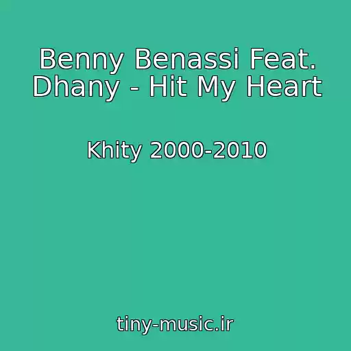 کاور آهنگ Benny Benassi Feat. Dhany - Hit My Heart از Khity 2000-2010