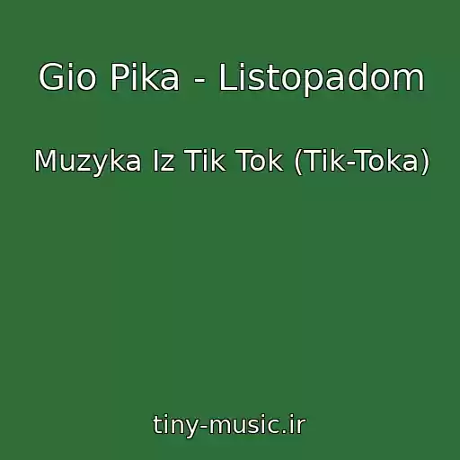 کاور آهنگ Gio Pika - Listopadom از Muzyka Iz Tik Tok (Tik-Toka)