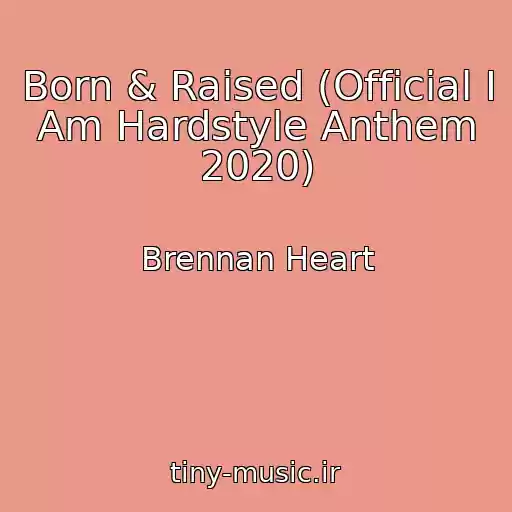 کاور آهنگ Born & Raised (Official I Am Hardstyle Anthem 2020) از Brennan Heart