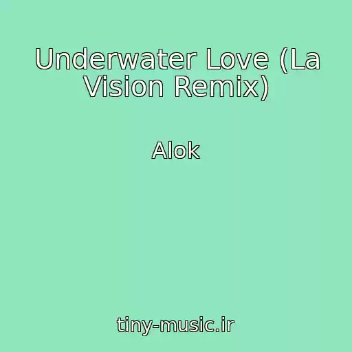 کاور آهنگ Underwater Love (La Vision Remix) از Alok