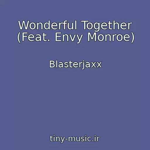 کاور آهنگ Wonderful Together (Feat. Envy Monroe) از Blasterjaxx