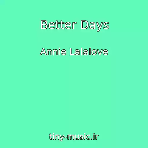 کاور آهنگ Better Days از Annie Lalalove