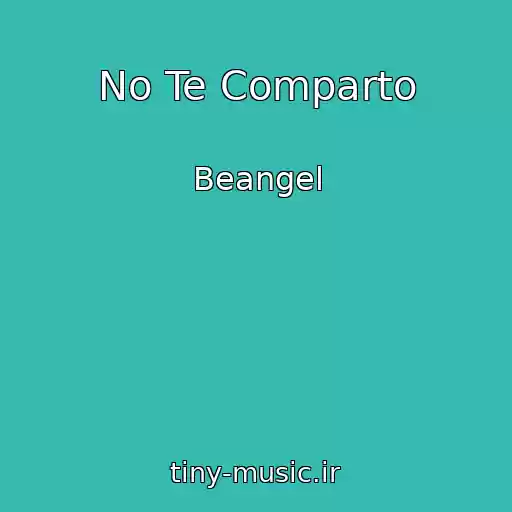 کاور آهنگ No Te Comparto از Beangel