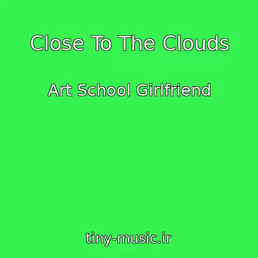 کاور آهنگ Close To The Clouds از Art School Girlfriend