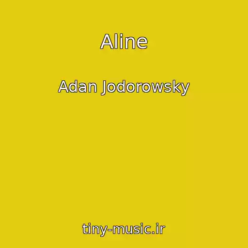 کاور آهنگ Aline از Adan Jodorowsky