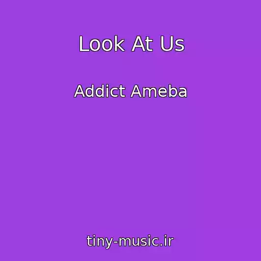 کاور آهنگ Look At Us از Addict Ameba