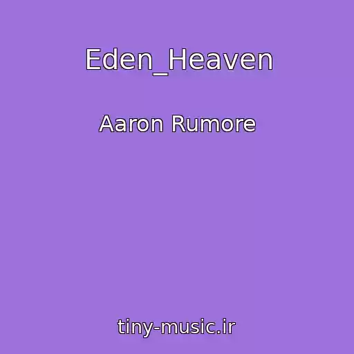 کاور آهنگ Eden_Heaven از Aaron Rumore