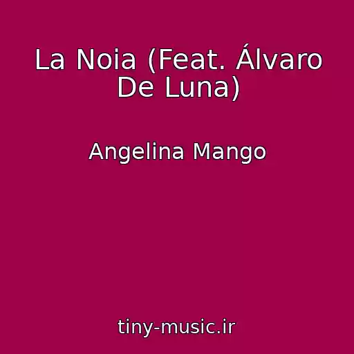 کاور آهنگ La Noia (Feat. Álvaro De Luna) از Angelina Mango