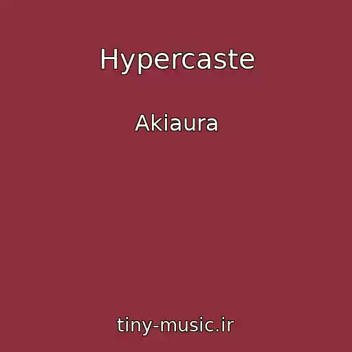 کاور آهنگ Hypercaste از Akiaura