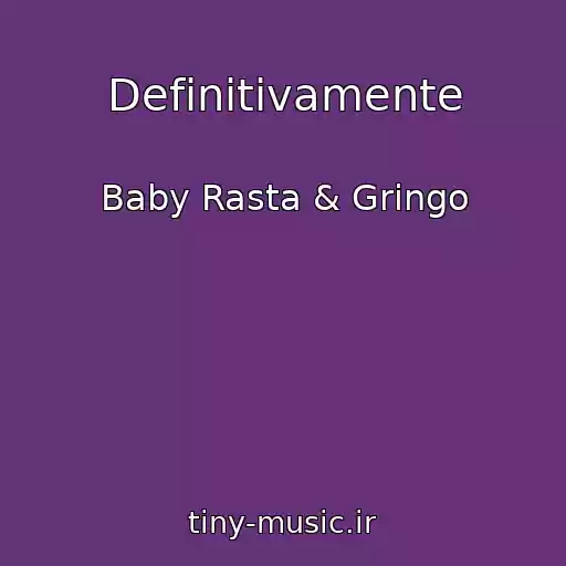 کاور آهنگ Definitivamente از Baby Rasta & Gringo