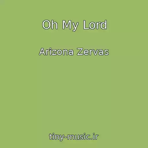 کاور آهنگ Oh My Lord از Arizona Zervas