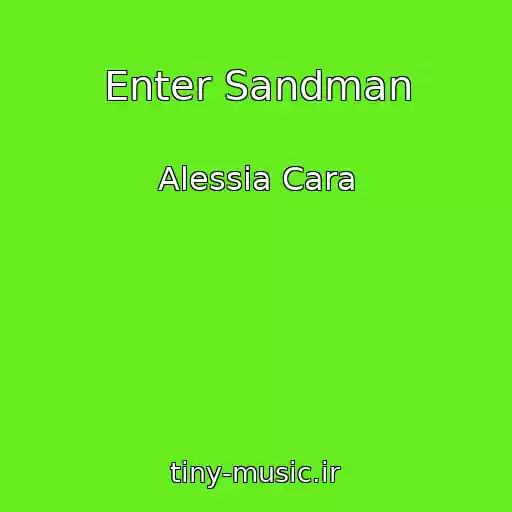 کاور آهنگ Enter Sandman از Alessia Cara