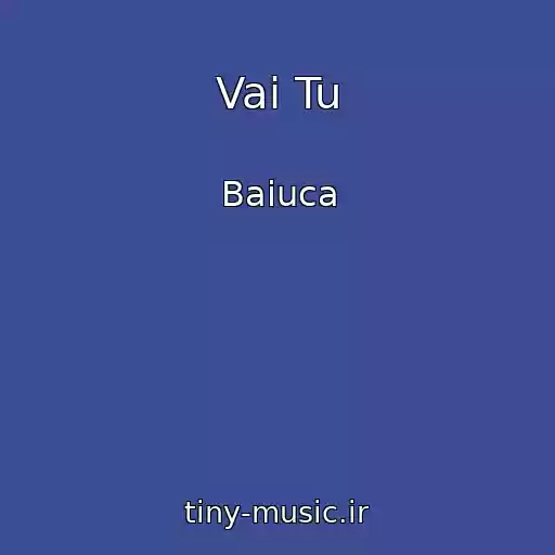 کاور آهنگ Vai Tu از Baiuca