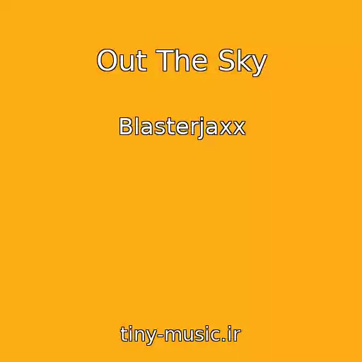 کاور آهنگ Out The Sky از Blasterjaxx