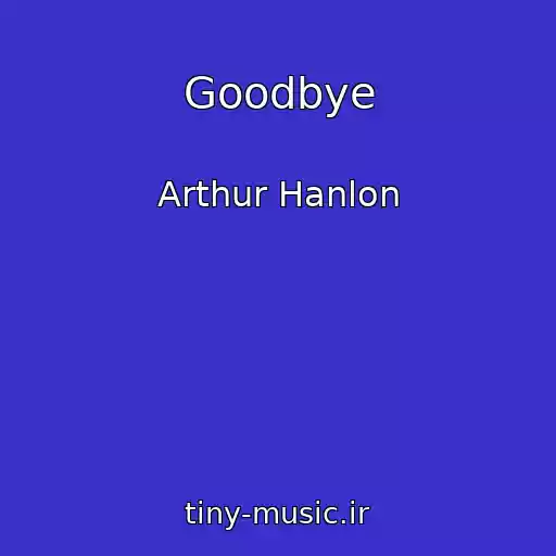 کاور آهنگ Goodbye از Arthur Hanlon