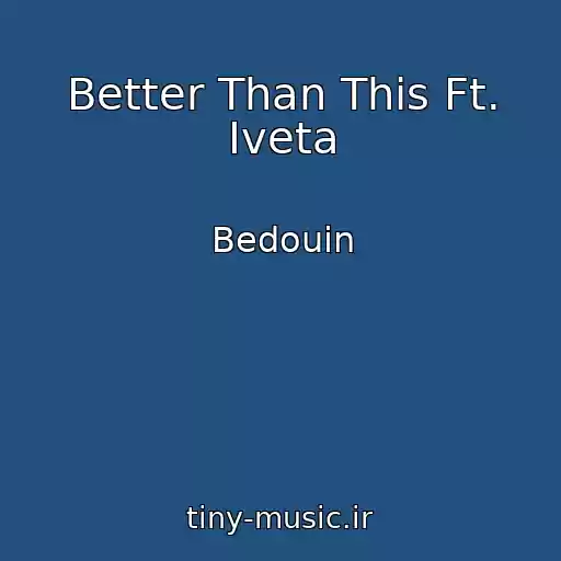 کاور آهنگ Better Than This Ft. Iveta از Bedouin