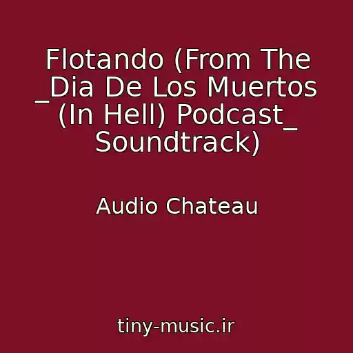 کاور آهنگ Flotando (From The _Dia De Los Muertos (In Hell) Podcast_ Soundtrack) از Audio Chateau